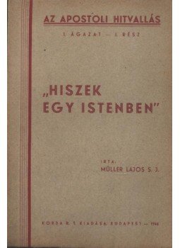 Müller Lajos - Hiszek egy istenben Müller Lajos - Hiszek egy istenben, 1944 antikvár könyv