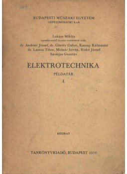 Lukáts Miklós - Elektrotechnika példatár I. Lukáts Miklós - Elektrotechnika példatár I., Budapest 1970 antikvár könyv