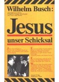 Wilhelm Busch - Jesus unser Schicksal