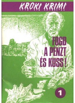Moyes, Patricia, Deming, Richard, Patrick, Catherine, Pronzini, Bill - Fogd a pénzt és kuss! Moyes, Patricia, Deming, Richard, Patrick, Catherine, Pronzini, Bill - Fogd a pénzt és kuss!, Budapest 1988 antikvár könyv
