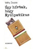 Vathy Zsuzsa - Úgy hívtak, hogy Nyúlpatikus
