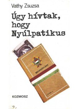 Vathy Zsuzsa - Úgy hívtak, hogy Nyúlpatikus