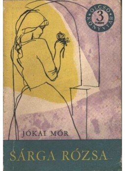 Jókai Mór - Sárga rózsa Jókai Mór - Sárga rózsa, Budapest 1962 antikvár könyv