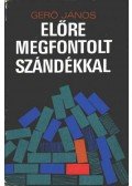 Gerő János - Előre megfontolt szándékkal