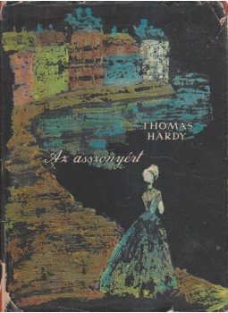 Thomas Hardy - Az asszonyért Thomas Hardy - Az asszonyért, Budapest 1961 antikvár könyv