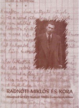Gordon Győri János - Radnóti Miklós és kora Gordon Győri János - Radnóti Miklós és kora, Budapest 2003 antikvár könyv