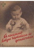 Bielek Tibor,Waltner Károly - A csecsemő helyes táplálása és gondozása