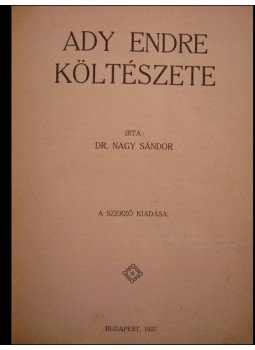 Nagy Sándor - Ady Endre költészete Nagy Sándor - Ady Endre költészete, Budapest 1927 antikvár könyv