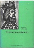 Bálint Sándor - Ünnepi kalendárium I. kötet