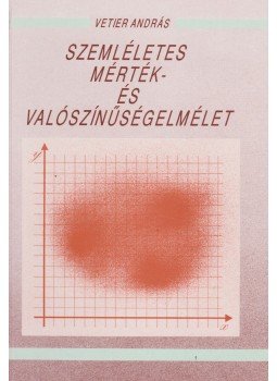 Vetier András - Szemléletes mérték- és valószínűségelmélet Vetier András - Szemléletes mérték- és valószínűségelmélet, Budapest 1991 antikvár könyv