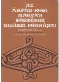Moravcsik Gyula - Az Árpád-kori magyar történet bizánci forrásai