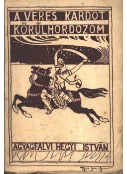 Agyagfalvi Hegyi István - A véres kardot körülhordozom! Agyagfalvi Hegyi István - A véres kardot körülhordozom!, Budapest 1926 antikvár könyv