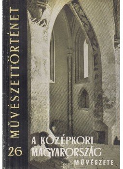 Entz Géza - A középkori magyarország művészete Entz Géza - A középkori magyarország művészete, Budapest 1959 antikvár könyv