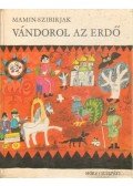 Mamin-Szibirják - Vándorol az erdő