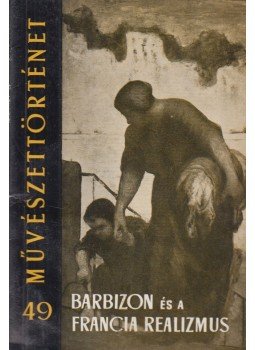 Kovács Éva - Barbizon és a francia realizmus Kovács Éva - Barbizon és a francia realizmus, Budapest 1960 antikvár könyv
