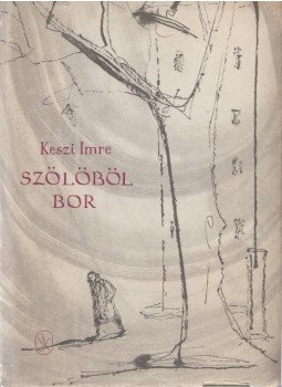 Keszi Imre - Szőlőből bor Keszi Imre - Szőlőből bor, Budapest 1961 antikvár könyv
