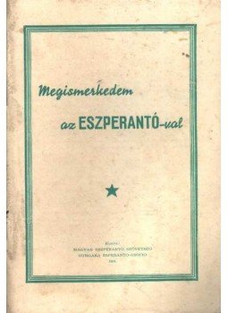 - Megismerkedem az eszperantó-val - Megismerkedem az eszperantó-val, 1967 antikvár könyv