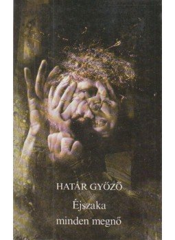 Határ Győző - Éjszaka minden megnő Határ Győző - Éjszaka minden megnő, Budapest 1986 antikvár könyv