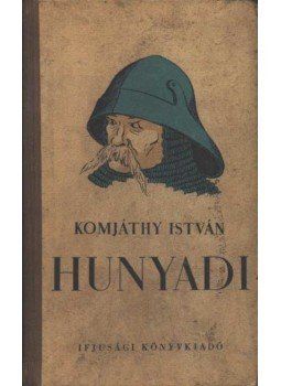 Komjáthy István - Hunyadi Komjáthy István - Hunyadi, Budapest 1951 antikvár könyv