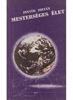 Pintér Zoltán - Mesterséges élet Pintér Zoltán - Mesterséges élet, Budapest 1990 antikvár könyv