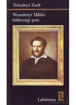Trócsányi Zsolt - Wesselényi Miklós hűtlenségi pere Trócsányi Zsolt - Wesselényi Miklós hűtlenségi pere, Budapest 1986 antikvár könyv