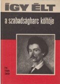 Fekete Sándor - Így élt a szabadságharc költője