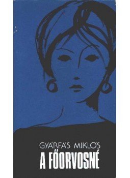 Gyárfás Miklós - A főorvosné Gyárfás Miklós - A főorvosné, Budapest 1981 antikvár könyv