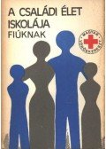 Székely Lajos - A családi élet iskolája fiúknak