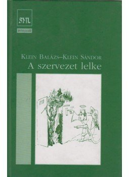 Klein Sándor, Klein Balázs - A szervezet lelke Klein Sándor, Klein Balázs - A szervezet lelke, Budapest 2006 antikvár könyv