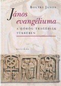Bolyki János - János evangéliuma a görög tragédiák tükrében