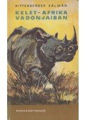 Kittenberger Kálmán - Kelet-Afrika vadonjaiban
