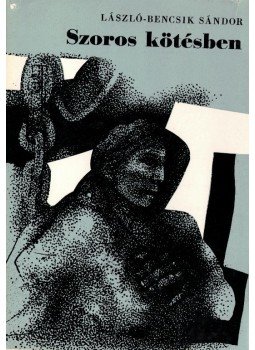 László-Bencsik Sándor - Szoros kötésben László-Bencsik Sándor - Szoros kötésben, Budapest 1979 antikvár könyv