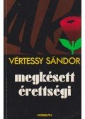 Vértessy Sándor - Megkésett érettségi