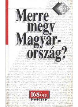 Mester Ákos, Bölcs István, Nádor Tamás - Merre megy Magyarország? Mester Ákos, Bölcs István, Nádor Tamás - Merre megy Magyarország?, 1998 antikvár könyv
