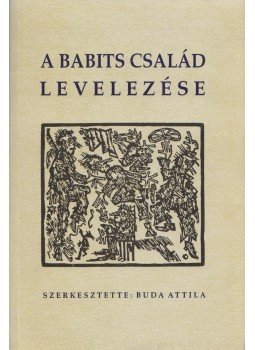 Buda Attila - A Babits család levelezése Buda Attila - A Babits család levelezése, Budapest 1996 antikvár könyv