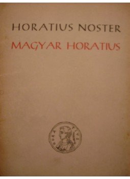 Horatius, Flaccus Quintus - Magyar Horatius / Horatius Noster Horatius, Flaccus Quintus - Magyar Horatius / Horatius Noster, Budapest 1940 antikvár könyv