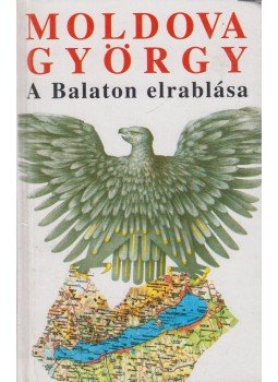 Moldova György - A Balaton elrablása Moldova György - A Balaton elrablása, Budapest 1996 antikvár könyv