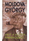 Moldova György - Akit a múzsa fenéken csókolt...