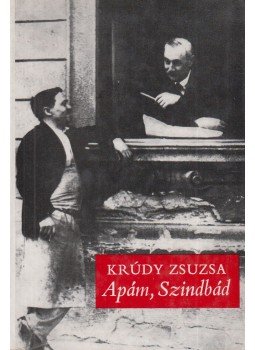 Krúdy Zsuzsa - Apám, Szindbád Krúdy Zsuzsa - Apám, Szindbád, Budapest 1975 antikvár könyv