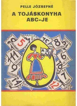 Pelle Józsefné - A tojáskonyha ABC-je Pelle Józsefné - A tojáskonyha ABC-je, 1979 antikvár könyv