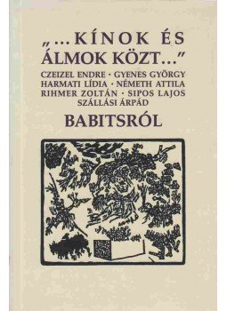 Gyenes György, Czeizel Endre, Harmati Lídia, Németh Attila, Rihmer Zoltán, Sipos Lajos, Szállási Árpád - "...Kínok és álmok közt..." Gyenes György, Czeizel Endre, Harmati Lídia, Németh Attila, Rihmer Zoltán, Sipos Lajos, Szállási Árpád - "...Kínok és álmok közt...", Budapest 2004 antikvár könyv