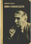Magyar László - Móra Ferenc élete