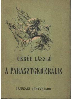 Geréb László - A parasztgenerális Geréb László - A parasztgenerális, Budapest 1954 antikvár könyv