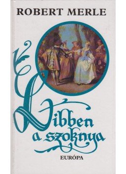 Robert Merle - Libben a szoknya Robert Merle - Libben a szoknya, Budapest 1995 antikvár könyv
