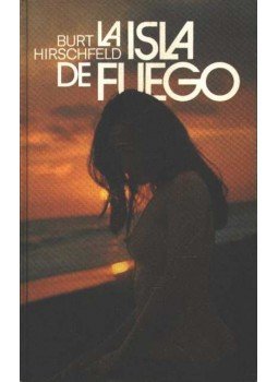 Hirschfeld, Burt - La isla de fuego Hirschfeld, Burt - La isla de fuego, Barcelona 1977 antikvár könyv
