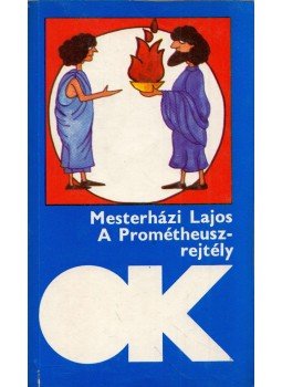 Mesterházi Lajos - A Prométheusz-rejtély Mesterházi Lajos - A Prométheusz-rejtély, Budapest 1986 antikvár könyv