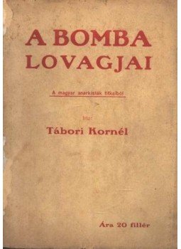 Tábori Kornél - A bomba lovagjai Tábori Kornél - A bomba lovagjai, 0 antikvár könyv