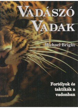 Bright, Michael - Vadászó vadak Bright, Michael - Vadászó vadak, Budapest 1993 antikvár könyv