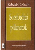 Kabdebó Lóránt - Sorsfordító pillanatok (dedikált)