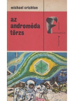 Michael Crichton - Az Androméda-törzs Michael Crichton - Az Androméda-törzs, Budapest 1972 antikvár könyv